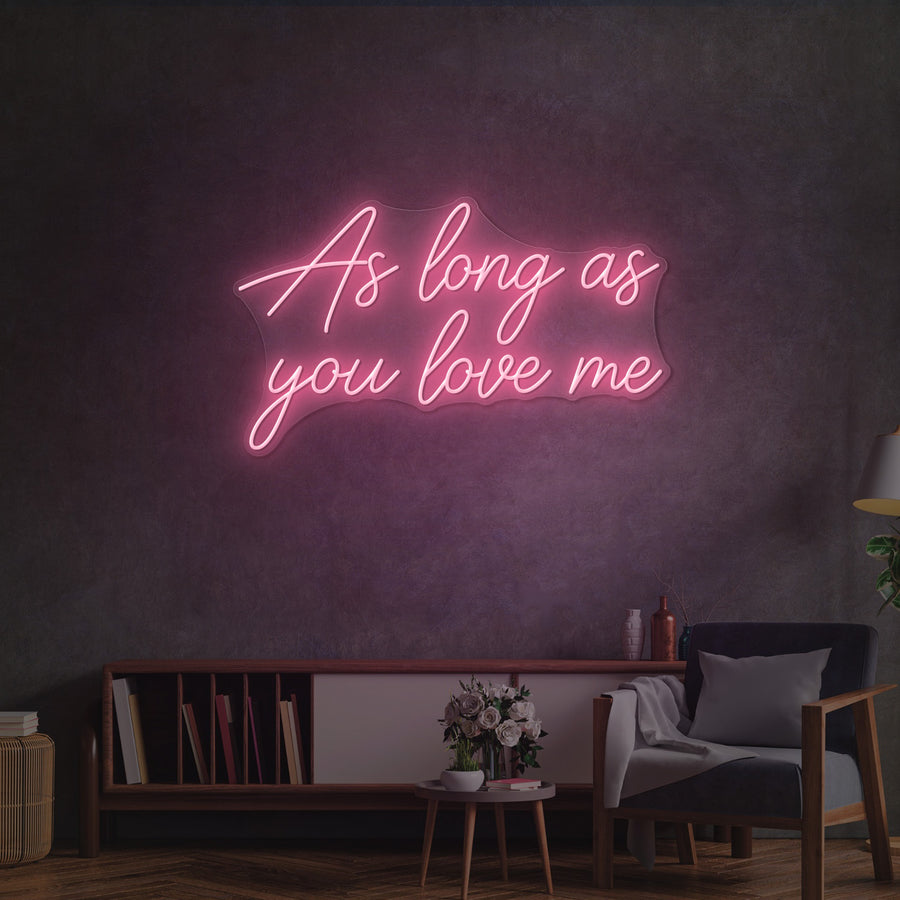 Personnalisation Enseigne LED Néon - As Long As you Love me