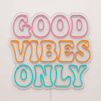 GOOD VIBES ONLY