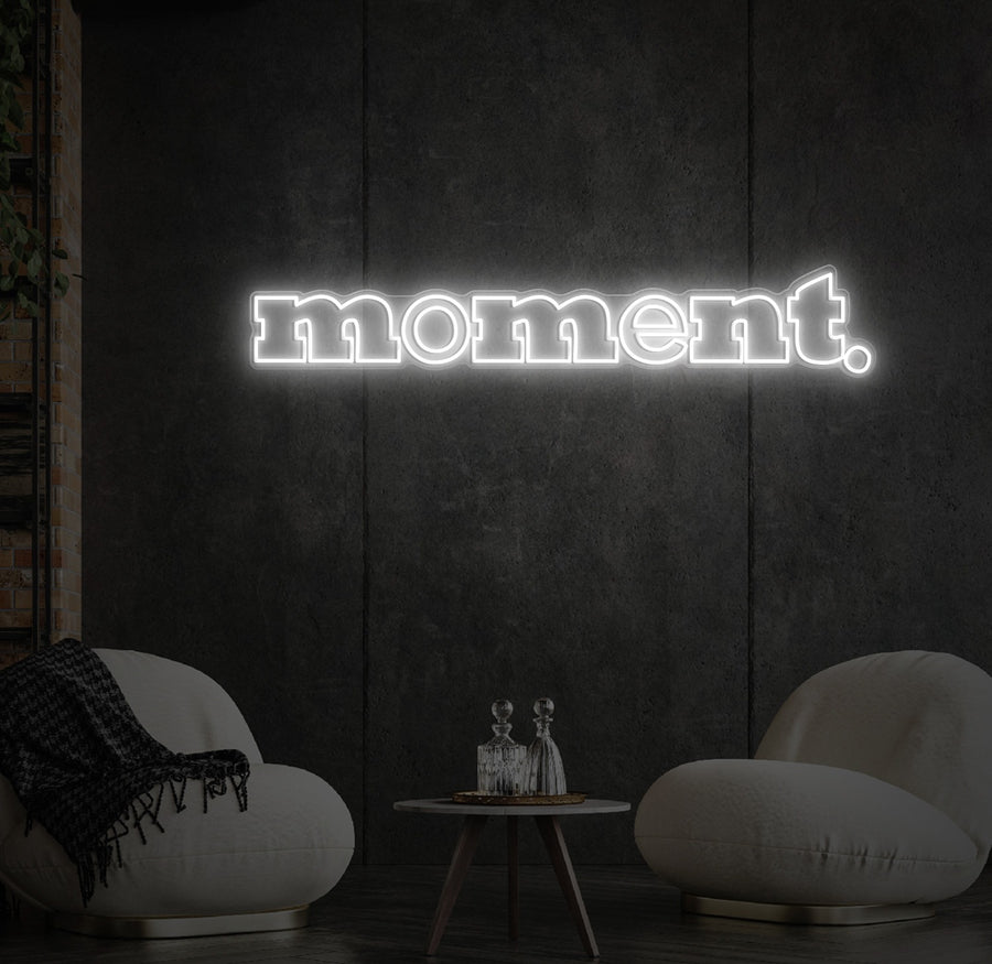 Custom LED Neon Sign for the moment.